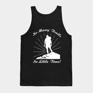 So Many Trails, So Little Time Tank Top